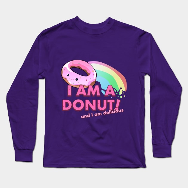 I am a Donut! And I am delicious Long Sleeve T-Shirt by Binoftrash